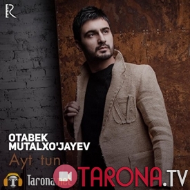 Otabek Mutalxo'jayev - Ayt Tun (Video Clip)
