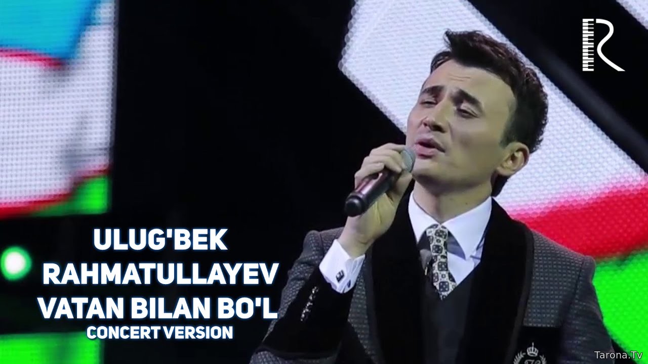 Ulug'bek Rahmatullayev - Vatan bilan bo'l (concert version) (Video Clip)