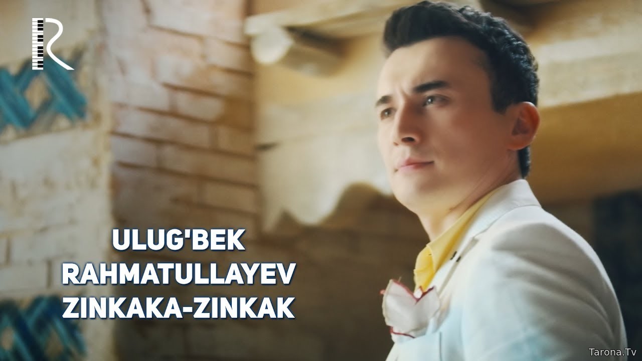 Ulug'bek Rahmatullayev - Zinkaka-zinkak (Video Clip)